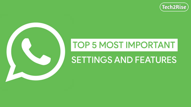 Top 5 Most Useful Settings For WhatsApp