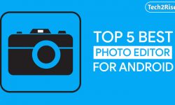 Top 5 Best Photo Editor Apps For Android In 2020