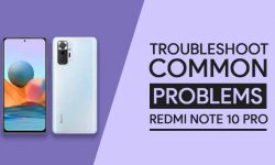 Troubleshoot Common Problems In Redmi Note 10 Pro + PROVEN FIXES!