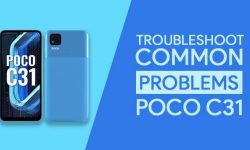 Common Problems In POCO C31 [PROVEN TROUBLESHOOT]