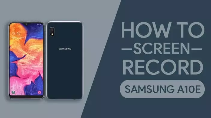 How to Screen Record On Samsung Galaxy A10e