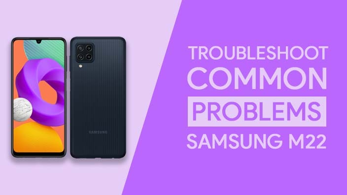 Common Problems In Samsung Galaxy M22