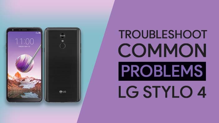 Troubleshoot Common Problems In LG Stylo 4