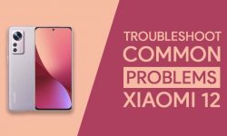 Most Common Problems In Xiaomi 12 [PROVEN TROUBLESHOOT]