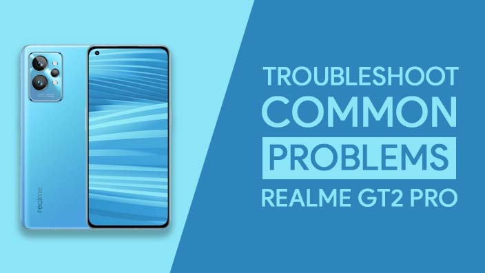 Common Problems In Realme GT2 Pro