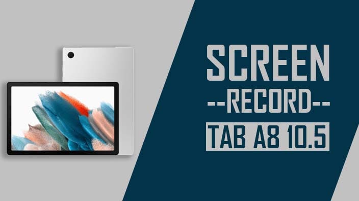 How to Screen Record On Samsung Galaxy Tab A8 10.5