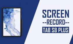 How to Screen Record On Samsung Galaxy Tab S8 Plus [2 EASY WAYS]