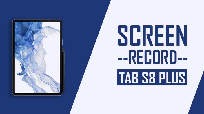 How to Screen Record On Samsung Galaxy Tab S8 Plus