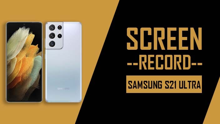 How to Screen Record On Samsung Galaxy S21 Ultra 5G