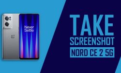 How to Take Screenshot on OnePlus Nord CE 2 5G: 5 EASY WAYS!
