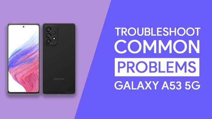 Common Problems In Samsung Galaxy A53 5G