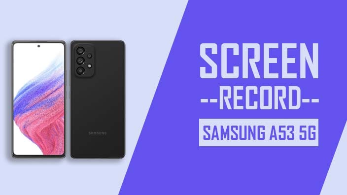 How to Screen Record On Samsung Galaxy A53 5G