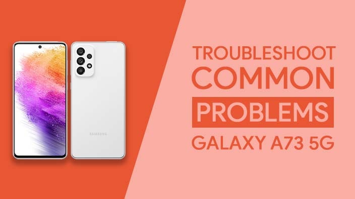 Samsung Galaxy A73 5G Common Problems