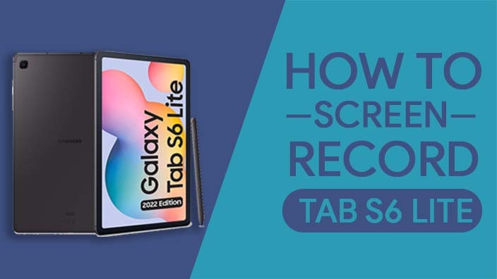 How to Screen Record On Samsung Galaxy Tab S6 Lite