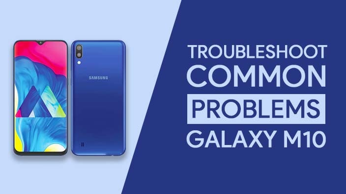 Samsung Galaxy M10 Common Problems