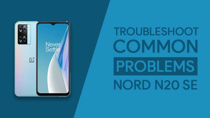 Common Problems In OnePlus Nord N20 SE