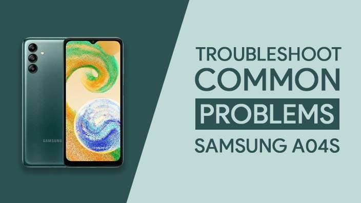 Common Problems in Samsung Galaxy A04s