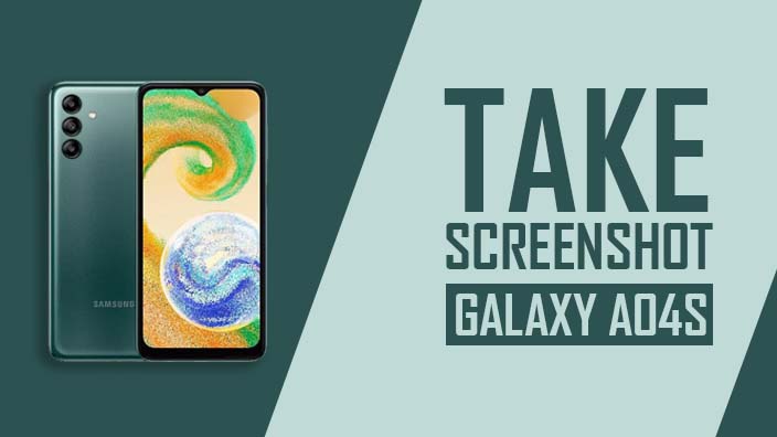 How to Take Screenshot on Galaxy A04S
