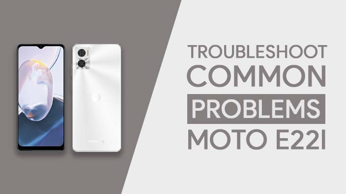 Common Problems In Motorola Moto E22i