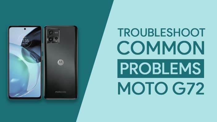 Common Problems In Motorola Moto G72