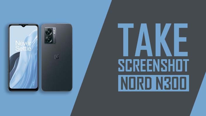 How to Take Screenshot on OnePlus Nord N300