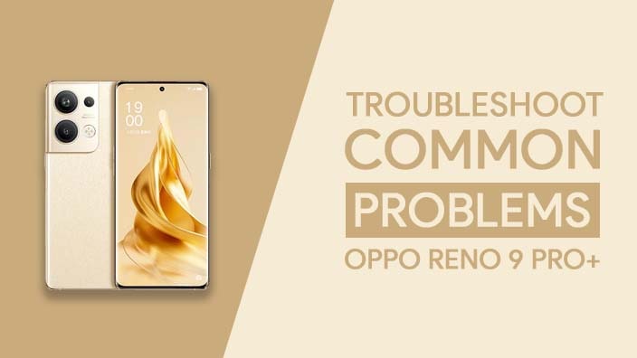 Common Problems In OPPO Reno 9 Pro Plus