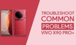 Common Problems In Vivo X90 Pro+ [PROVEN SOLUTIONS]