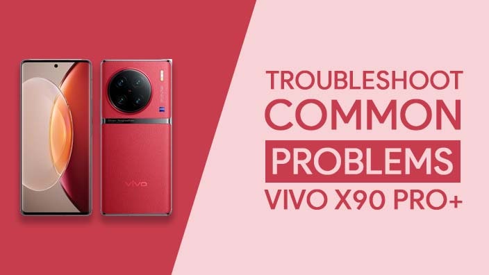 Common Problems In Vivo X90 Pro Plus