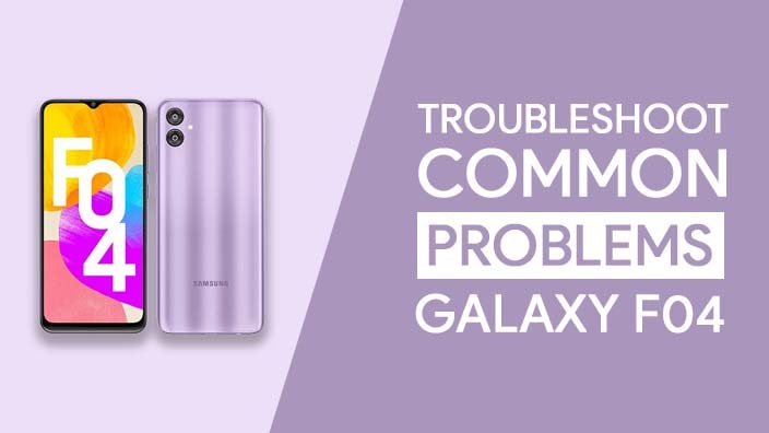 Common Problems In Samsung Galaxy F04