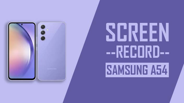 How to Screen Record on Samsung Galaxy A54