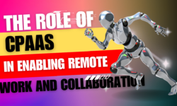 The Role of CPaaS in Enabling Remote Work and Collaboration