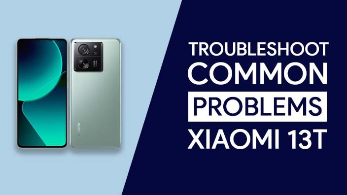 Common Problems In Xiaomi 13T