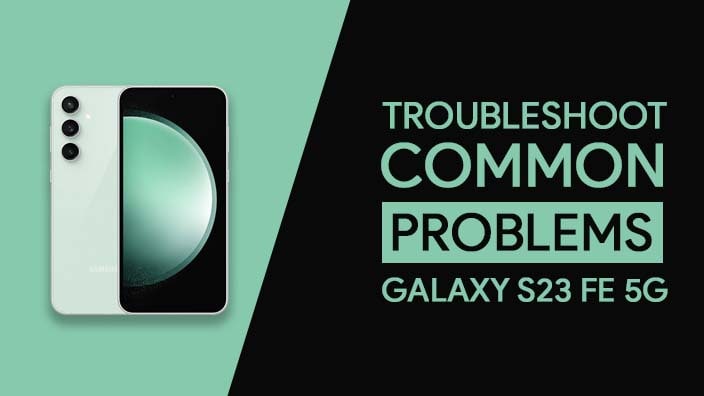 Fixing Common Samsung Galaxy S23 FE Issues