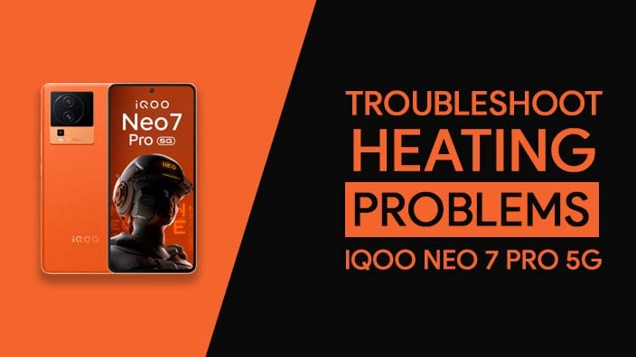 How to Fix IQOO Neo 7 Pro Heating Issue